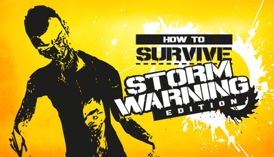 How to Survive - Storm Warning Edition